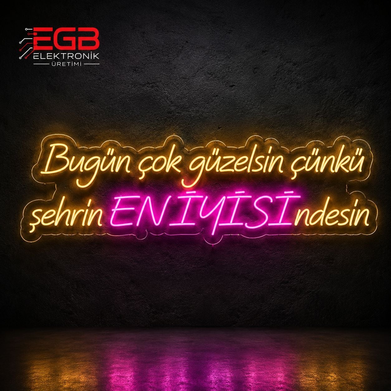 Bugün çok güzelsin çünkü şehrin EN İYİSİndesin Neon LED Yazı 100x30 cm