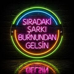 SIRADAKİ ŞARKI BURNUNDAN GELSİN Neon LED Yazı 70x70 cm